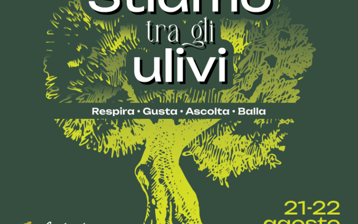 STIAMO TRA GLI ULIVI TORNA IL 21 E 22 AGOSTO